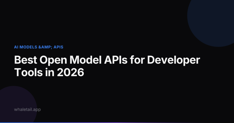 Best Open Model APIs for Developer Tools in 2026 ⏱️ 24 min read