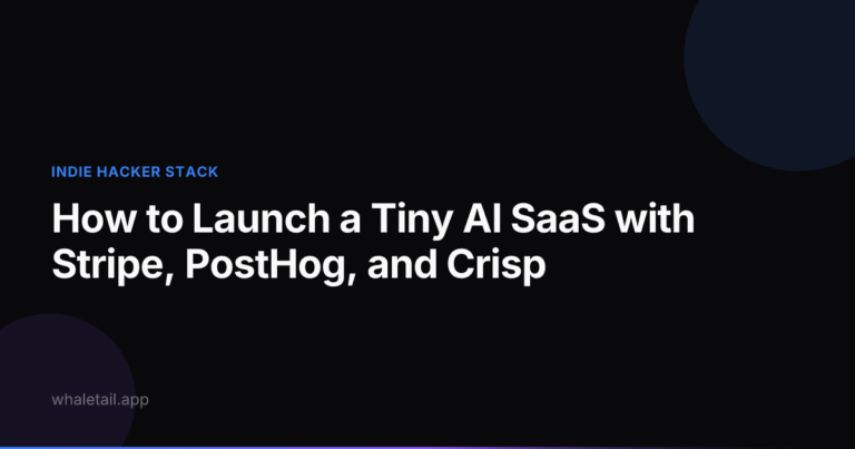 How to Launch a Tiny AI SaaS with Stripe, PostHog, and Crisp ⏱️ 20 min read