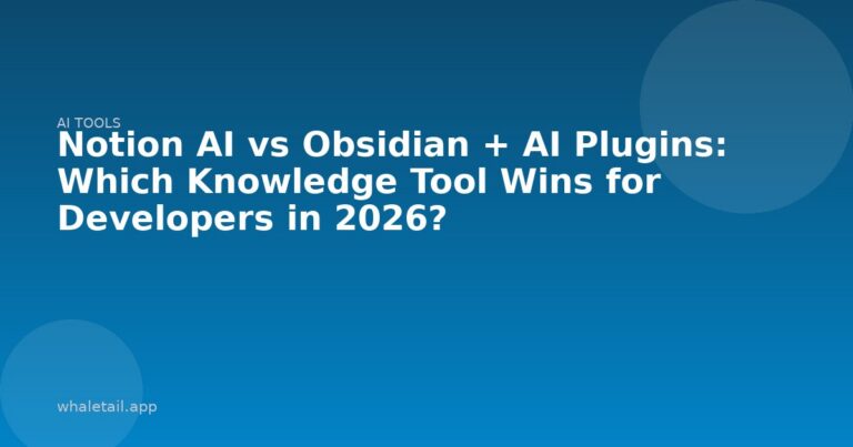 Notion AI vs Obsidian + AI Plugins: Which Knowledge Tool Wins for Developers in 2026? ⏱️ 8 min read