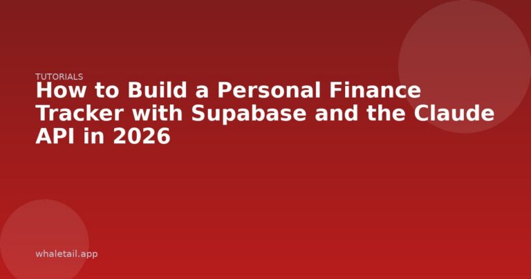 How to Build a Personal Finance Tracker with Supabase and the Claude API in 2026 ⏱️ 11 min read