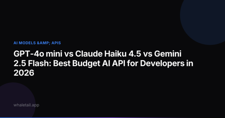 GPT-4o mini vs Claude Haiku 4.5 vs Gemini 2.5 Flash: Best Budget AI API for Developers in 2026 ⏱️ 19 min read