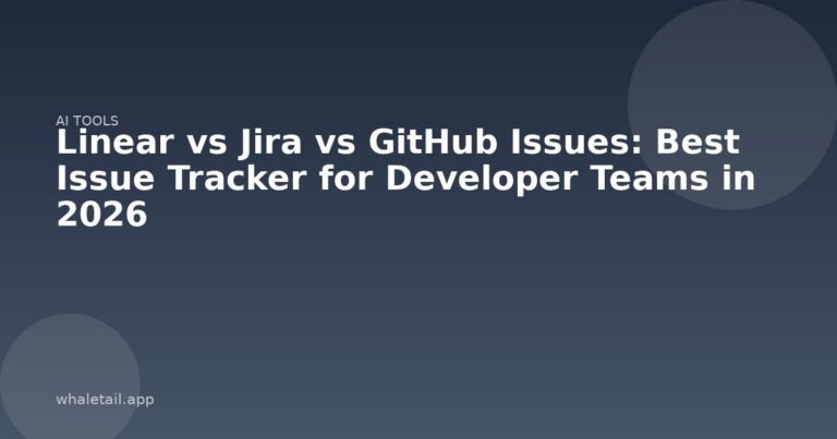 Linear vs Jira vs GitHub Issues: Best Issue Tracker for Developer Teams in 2026 ⏱️ 13 min read